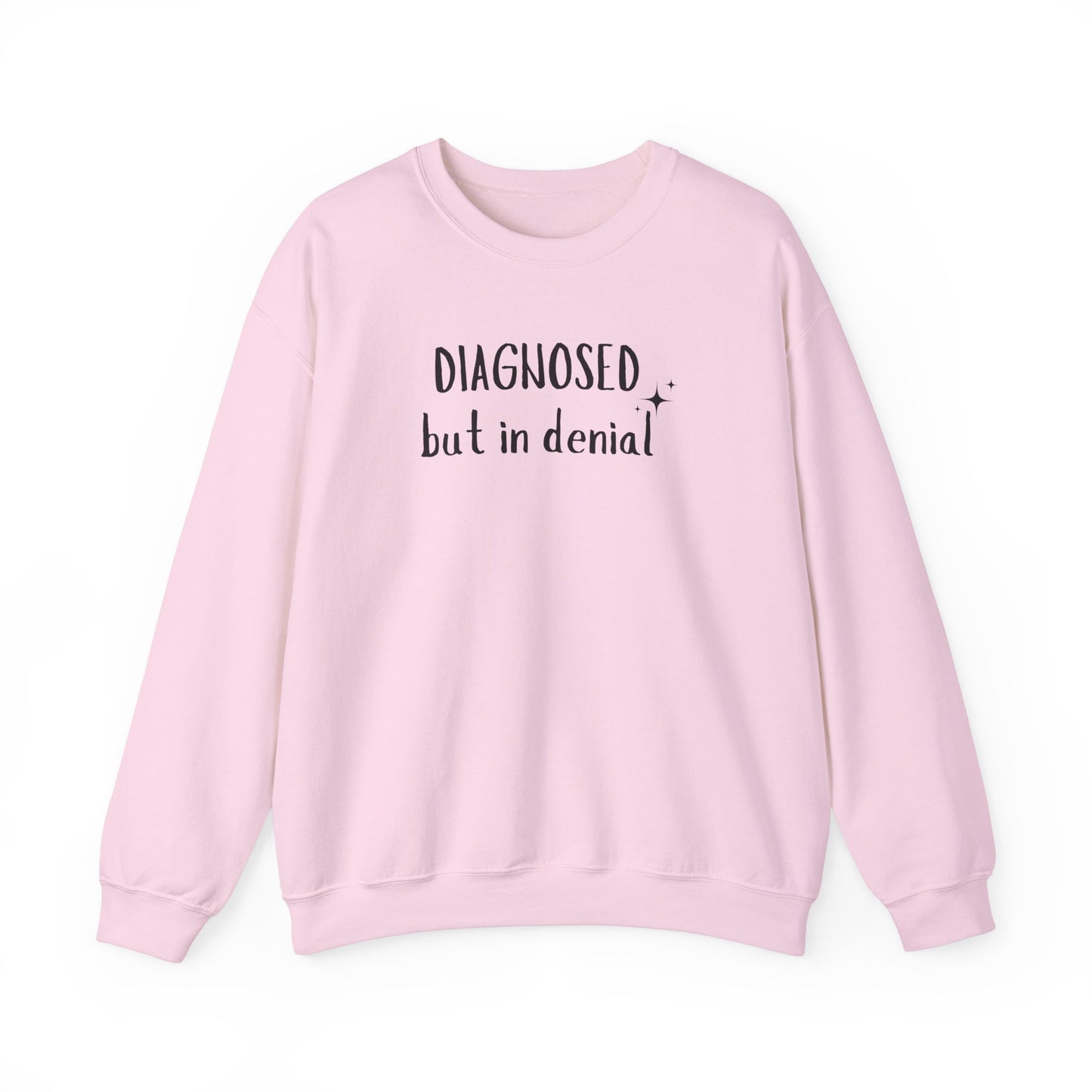 Diagnosed (but in denial) Unisex Sweatshirt