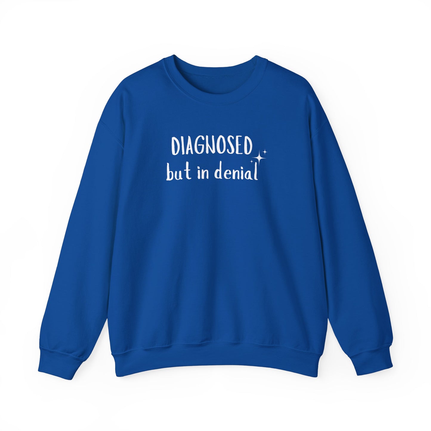 Diagnosed (but in denial) Unisex Sweatshirt