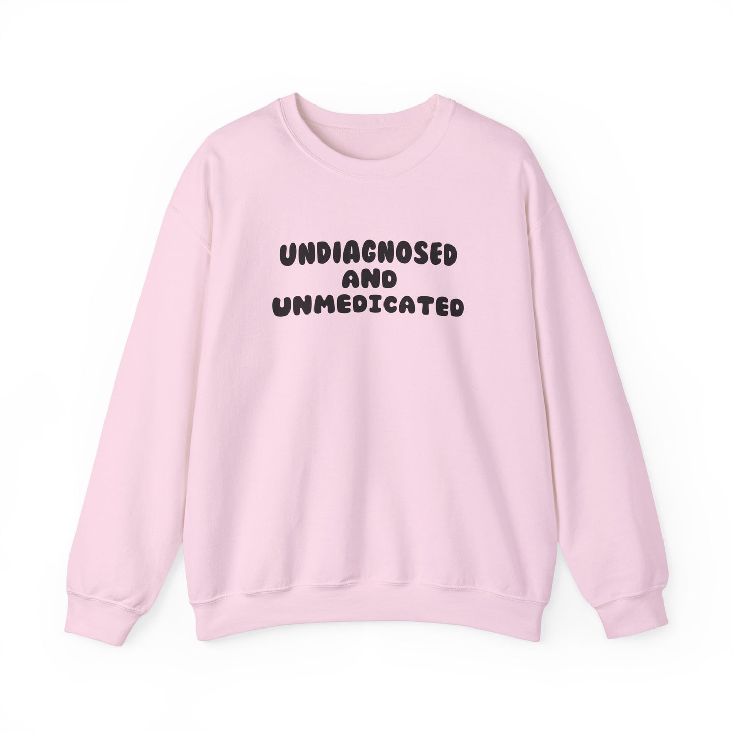 Undiagnosed and Unmedicated Unisex Sweatshirt