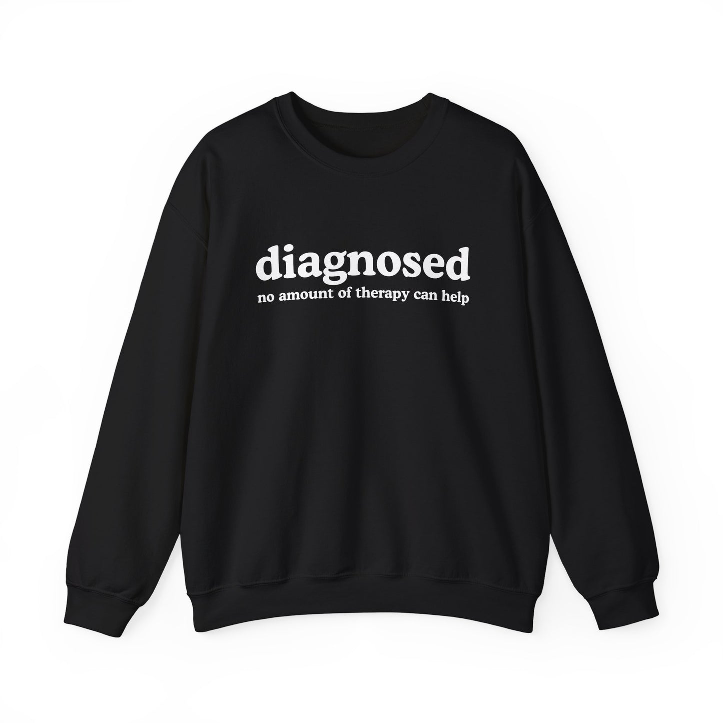 Diagnosed (no need for therapy) Unisex Sweatshirt