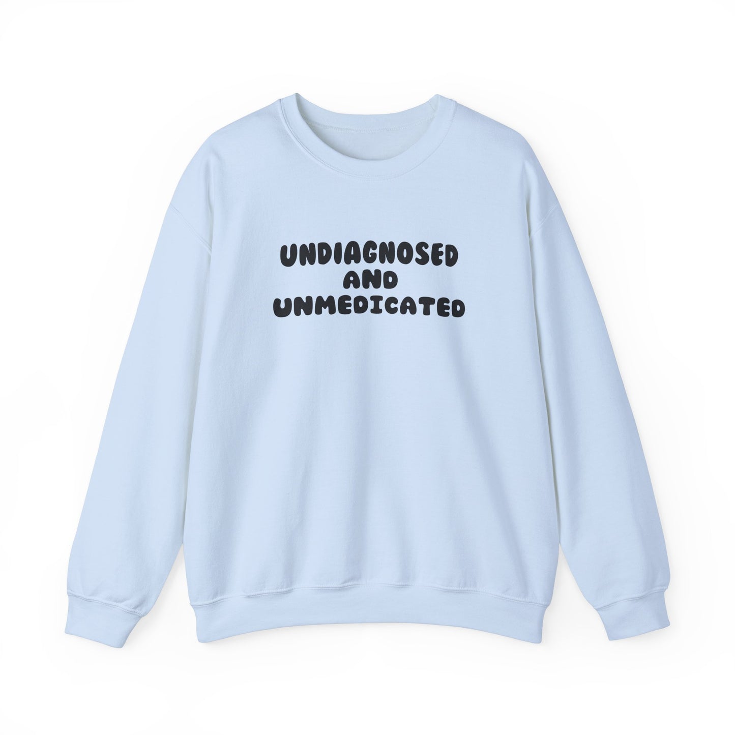 Undiagnosed and Unmedicated Unisex Sweatshirt