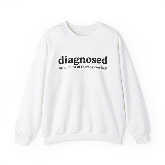 Diagnosed (no need for therapy) Unisex Sweatshirt