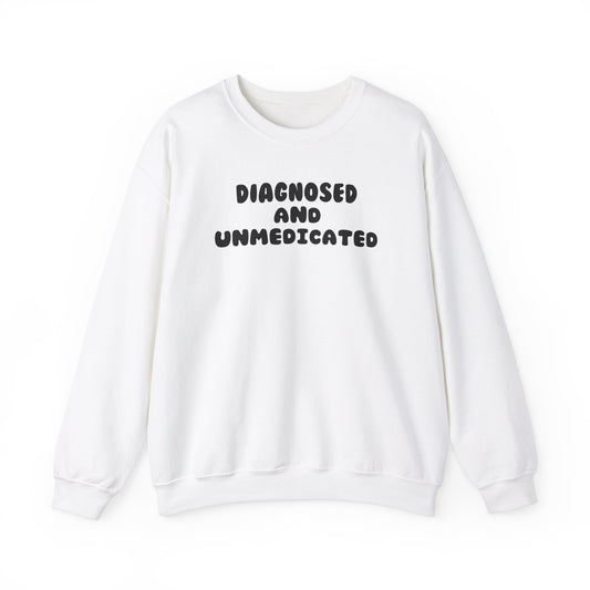 Diagnosed and Medicated Unisex Sweatshirt