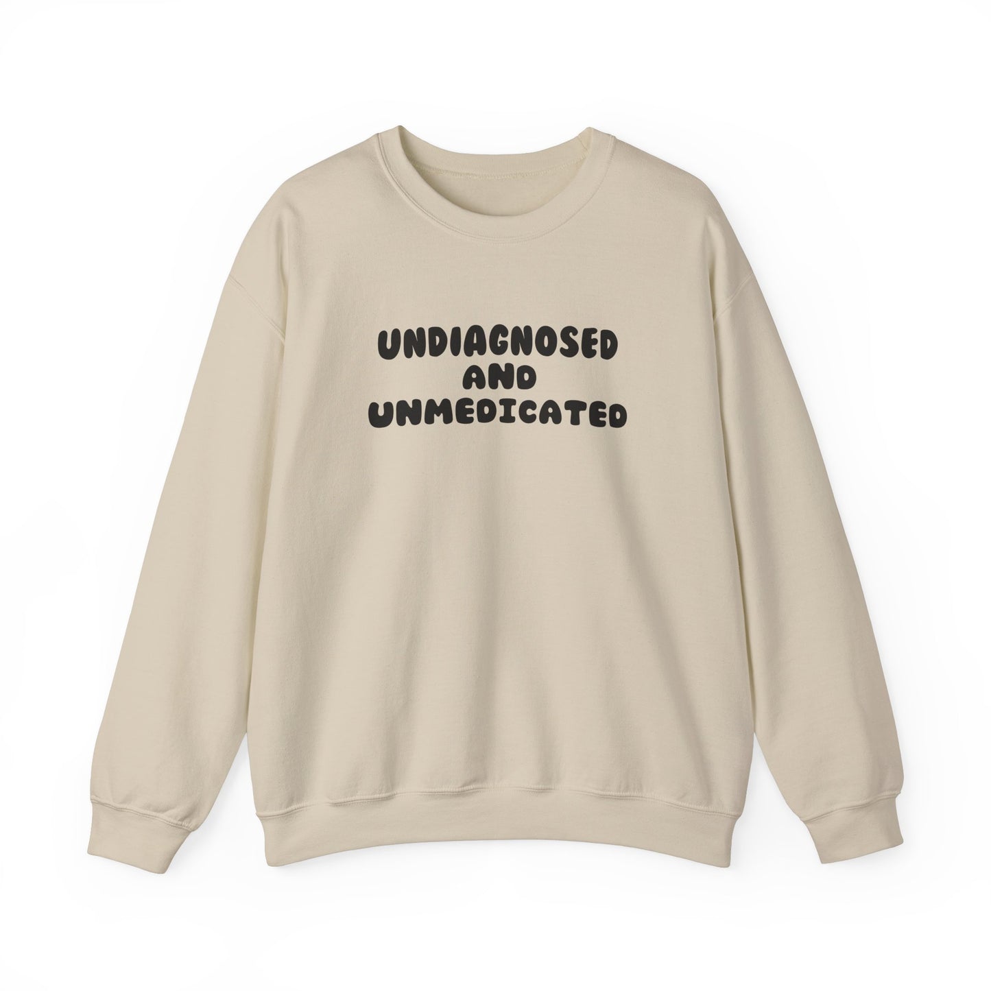 Undiagnosed and Unmedicated Unisex Sweatshirt