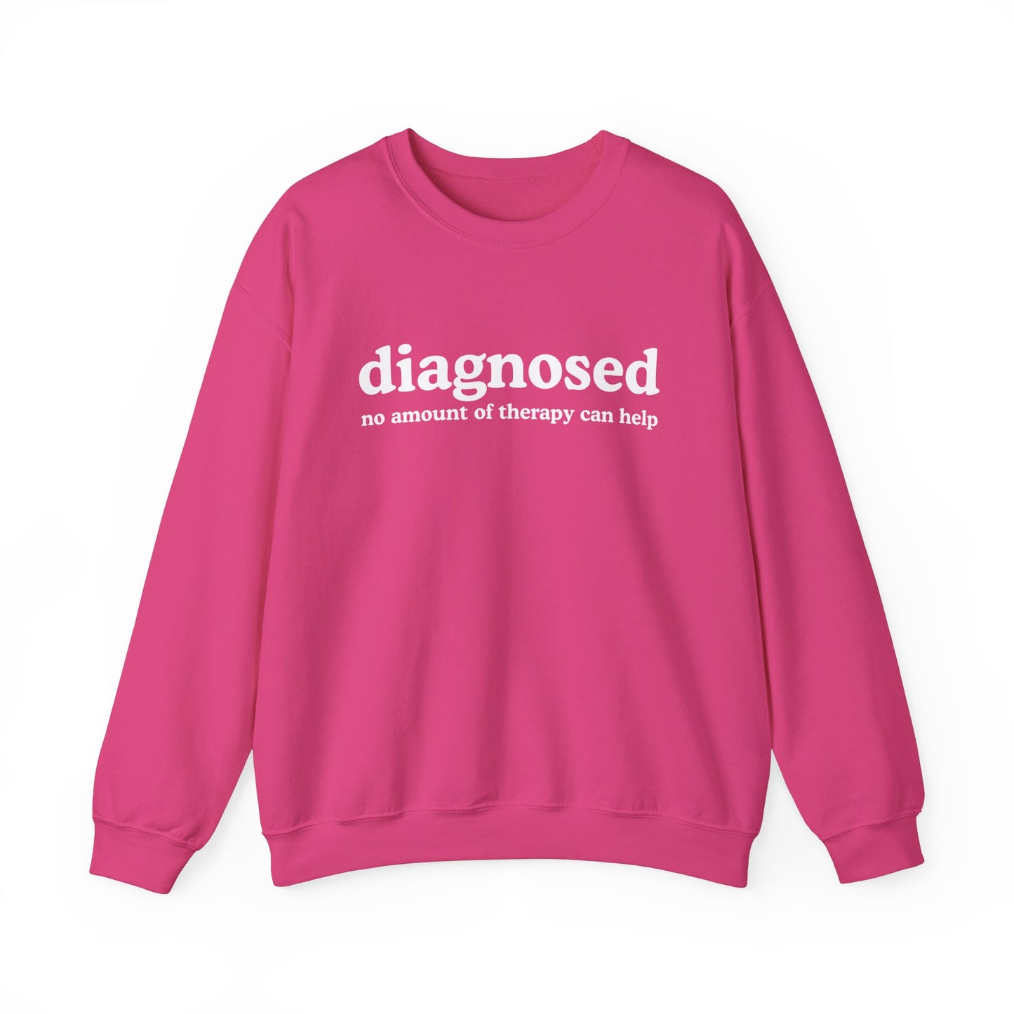 Diagnosed (no need for therapy) Unisex Sweatshirt