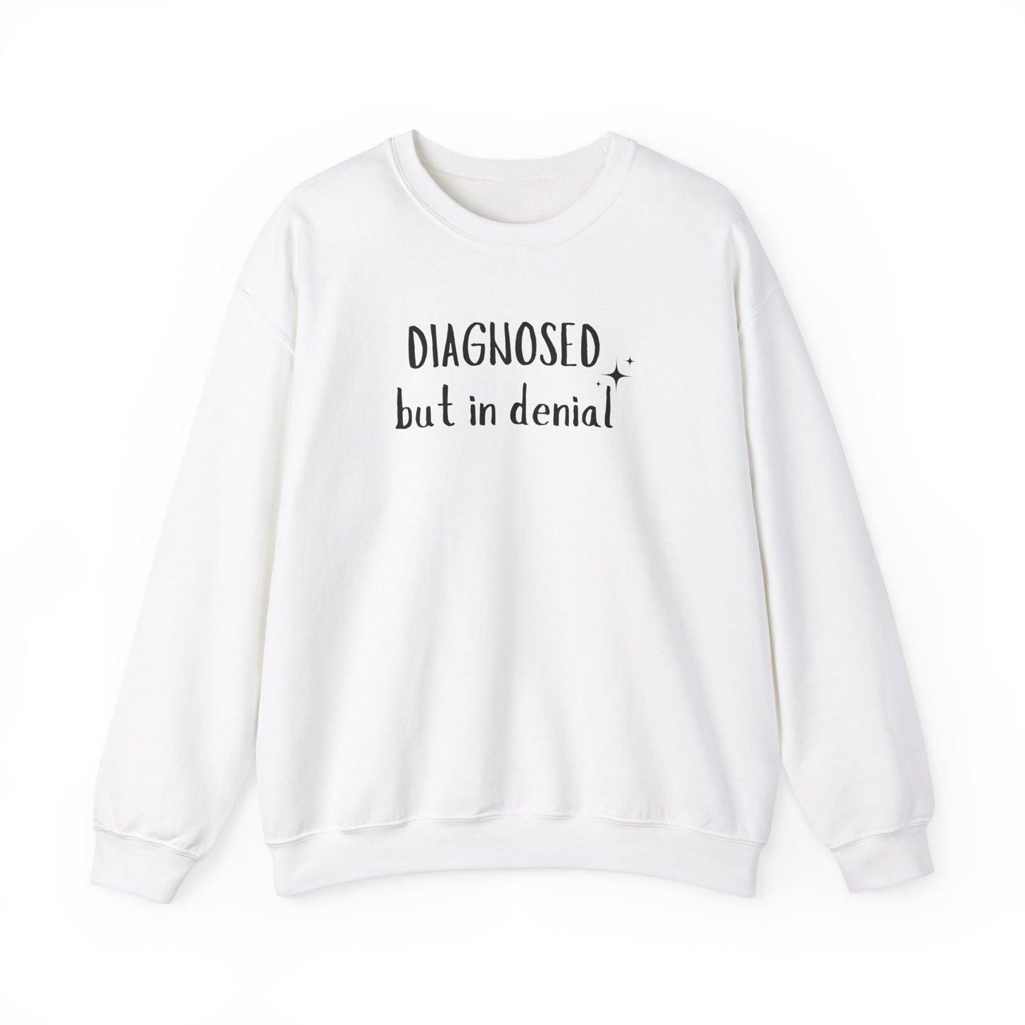 Diagnosed (but in denial) Unisex Sweatshirt